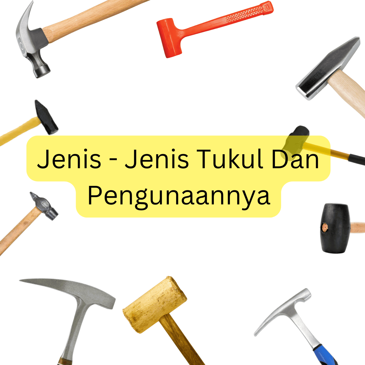 Jenis-jenis tukul dan cara penggunaannya
